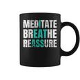 Meditate Breathe Reassure I Eat Ass Coffee Mug