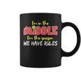 The Middle I'm The Reason We Have Rules Sibling Coffee Mug