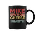 Mike Who Cheese Hairy Adult Meme Vintage Coffee Mug