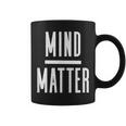 Mind Over Matter Inspirational Motivational Quote Coffee Mug