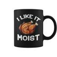 I Like It Moist Thanksgiving Turkey Coffee Mug