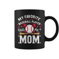 MomBall Player My Favorite Baseball Player Calls Me Mom Coffee Mug