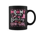 Mommy Of The Birthday Cow Girl Rodeo Cowgirl Birthday Coffee Mug