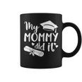 My Mommy Did It Graduate Graduation Proud Daughter Son Coffee Mug