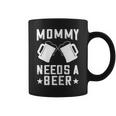 Mommy Needs A Beer Mama Bier Spruch Tassen