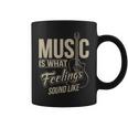 Music Is What Feelings Sound Like Coffee Mug