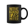 Native American Lives Matter Indigenous Tribe Rights Protest Coffee Mug