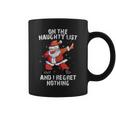 On The Naughty List And I Regret Nothing Dabbing Santa Coffee Mug
