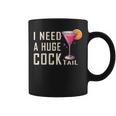I Need A Huge Cocktail Adult Humor Drinking Coffee Mug
