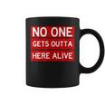 No One Gets Outta Here Alive Cool Enjoy Life Quote Coffee Mug