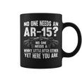 No One Needs An Ar-15 Pro Gun- No One Needs Whiny Coffee Mug