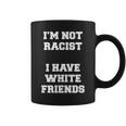 No Soy Racista Tengo Amigos Blancos Igualdad Detener El Odio Taza de café