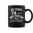 No Tengo 74 Años Tengo 18 Con 56 De Experiencia Cumpleaños Taza de café