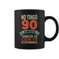 No Tengo 90 Años Tengo 18 Con 72 De Experiencia Divertido Taza de café