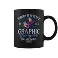 Nobody Is Perfect But As A Graphic er Coffee Mug