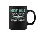 Not All Athletes Wear Shoes Coffee Mug