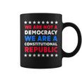 We Are Not A Democracy We Are A Constitutional Republic Coffee Mug