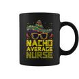 Nursing Appreciation Humor Meme Nacho Average Nurse Coffee Mug