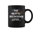 One Mental Breakdown Later Vintage Mental Health Coffee Mug