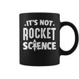 Physics Professor It's Not Rocket Science Coffee Mug