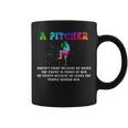 A Pitcher Doesn't Fight Because He Hates The Enemy Baseball Coffee Mug