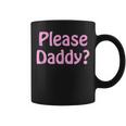 Please Daddy Sexy Wife Mom Boss Bdsm Fathers Day Coffee Mug