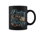Poetry Is My Therapy Quote World Poetry Day Poet Coffee Mug