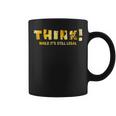 Political Anti Government Think While It's Still Legal Coffee Mug