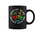 Positive Quote Inspiring Slogan Love Hope Fear Do The Math Coffee Mug