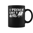 I Preach Like A Girl Pastors Pride Clothing Coffee Mug