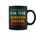Profession Because I'm The Chicken Chaser That's Why Coffee Mug