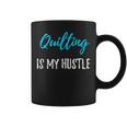 Quilting Hustle Quilter Idea Coffee Mug