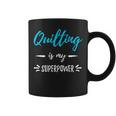 Quilting Is My Superpower Idea Coffee Mug