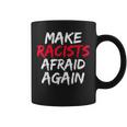 Make Racists Afraid Again Equality And Tolerance Coffee Mug