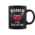 Ramen Is My Valentine Ramen Valentine's Day Coffee Mug