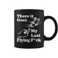 There It Goes My Last Flying Fuck That Says The F Word Coffee Mug