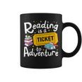 Reading Is A Ticket To Adventure Read Books Bookworm Nerdy Coffee Mug