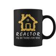 Real Estate I'll Be There For You Coffee Mug