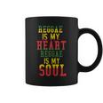 Reggae Is My Heart Reggae Is My Soul Rasta Reggae Coffee Mug