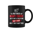 Retired Navy Chief Only Way Happier Coffee Mug