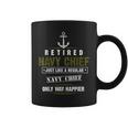 Retired Navy Chief Only Way Happier Petty Officer Cpo Coffee Mug