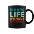 Retro Macrame What's Life Without Macrame Coffee Mug