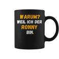 Ronny Lustig Weil Ich Der Ronny Bin Tassen