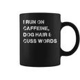 I Run On Caffeine Dog Hair And Cuss Words Mens Coffee Mug
