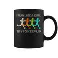 I Run Like A Girl Try To Keep Up For Runners Coffee Mug