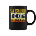 San Bernardino The City Of Dreams California Souvenir Coffee Mug