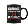 School Is Important But Hockey Is Importanter Coffee Mug