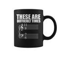 These Are Difficult TimesPun For Musicians Coffee Mug