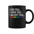 I See I Love You I Accept You Lgbtq Ally Gay Pride Coffee Mug