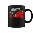 Settlers Board Game Quote I Always Play Red Coffee Mug